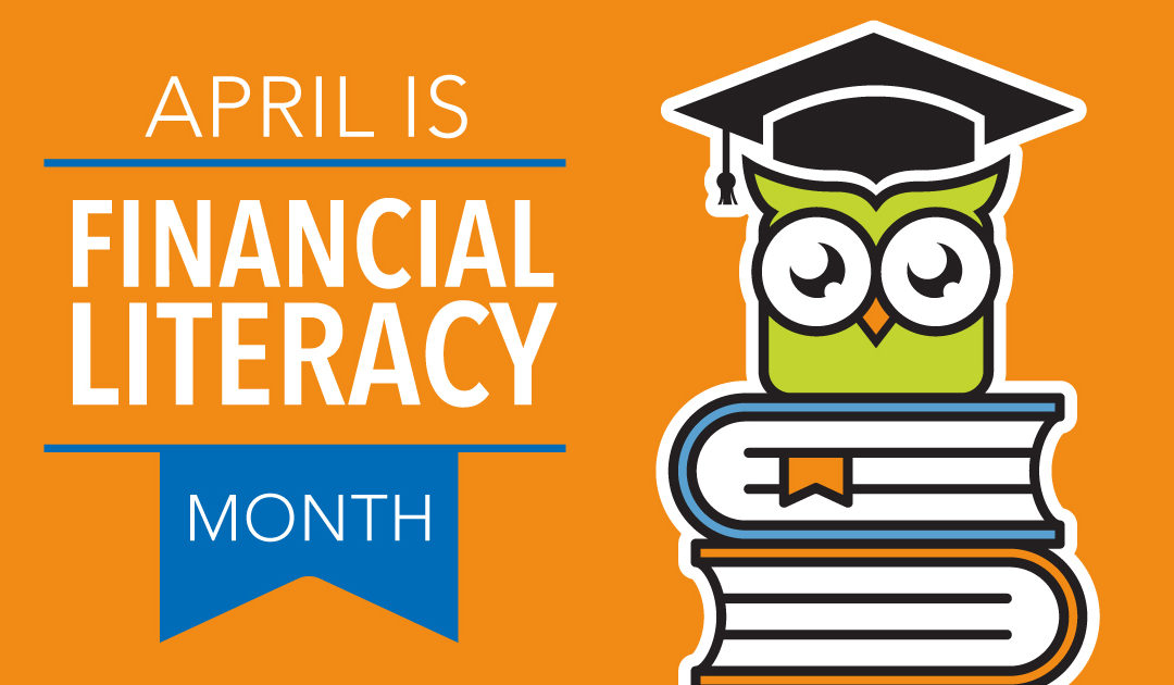 April is Financial Literacy Month. Here Are the Top 10 Things You